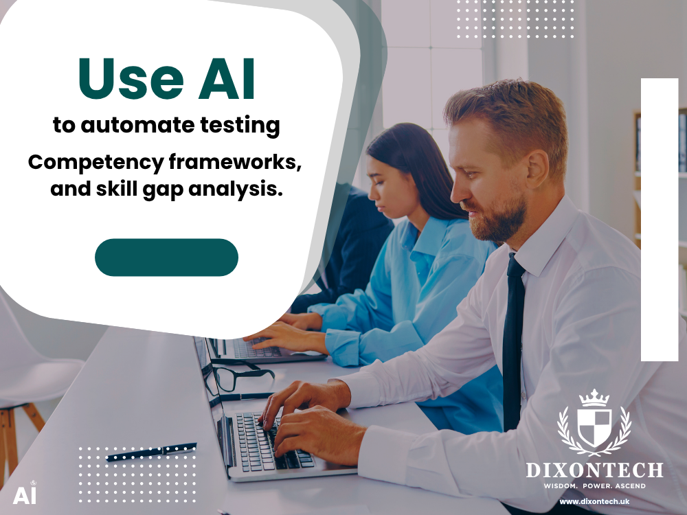 Use AI to automate testing, competency frameworks, and skill gap analysis.